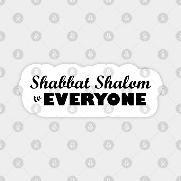 Shabbat Shalom to EVERYONE Magnet by JewWhoHasItAll