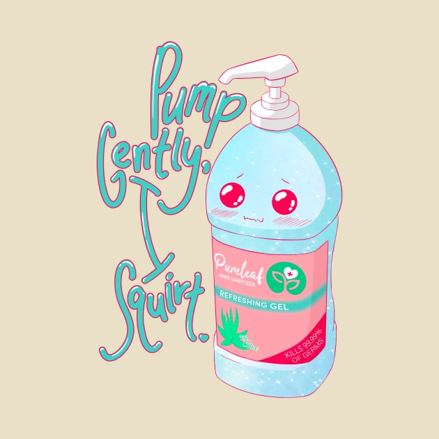 Pump Gently, I Squirt by urabadcatman