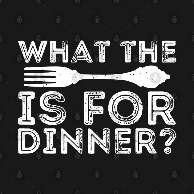 Disover what the fork is for dinner - Dinner - T-Shirt