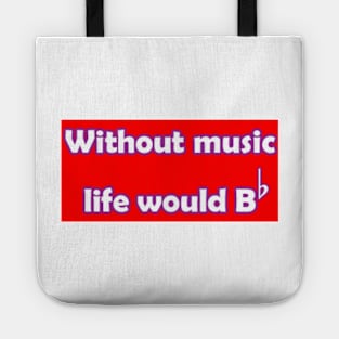 WITHOUT MUSIC LIFE WOULD BE FLAT SHIRT DESIGN Tote