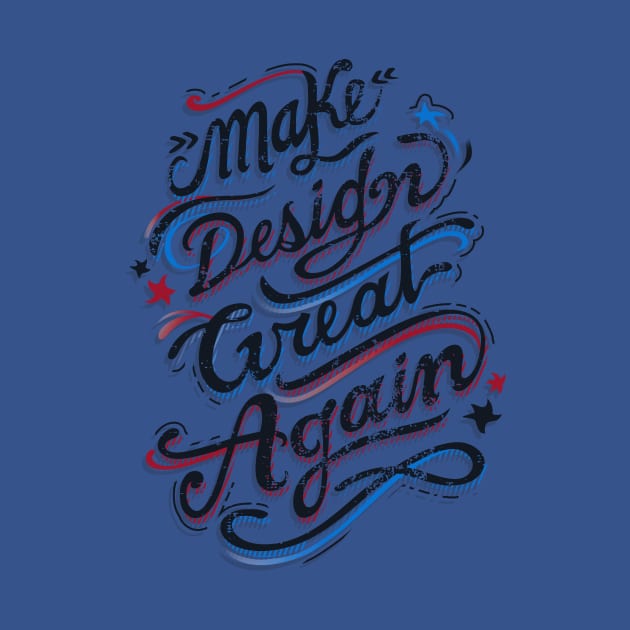 Make Design Great Again by Moe Tees