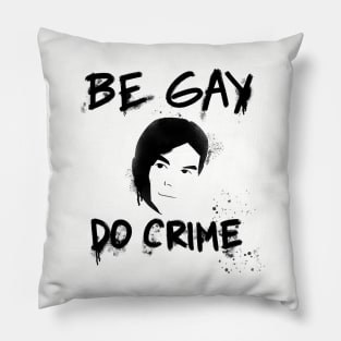 Be Gay Do Crime - Black Pillow