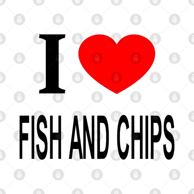 I ❤️ FISH AND CHIPS I LOVE FISH AND CHIPS I HEART FISH AND CHIPS by KAWAII OMISE