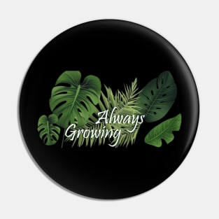 Always growing Pin