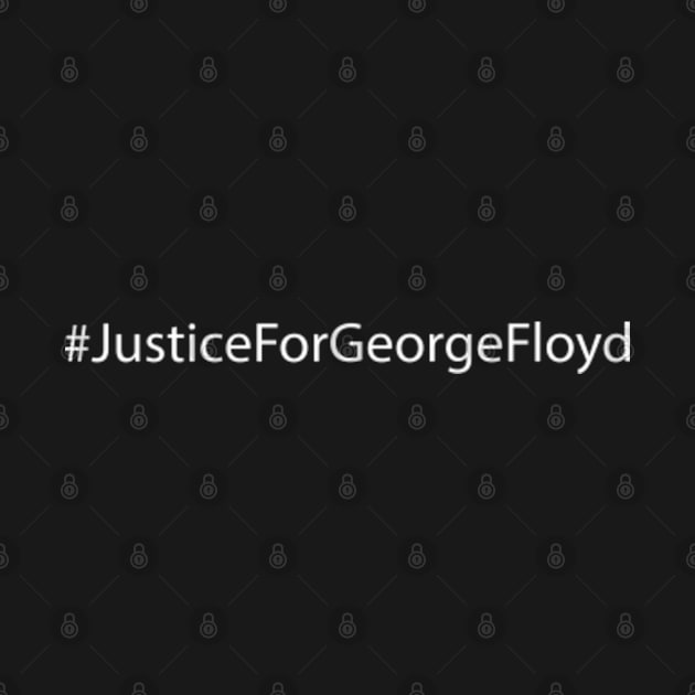 Justice For George Floyd ( #JusticeForGeorgeFloyd) - white by Everyday Inspiration
