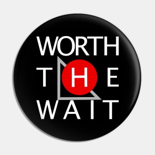 Worth the Wait (Alternate) Pin