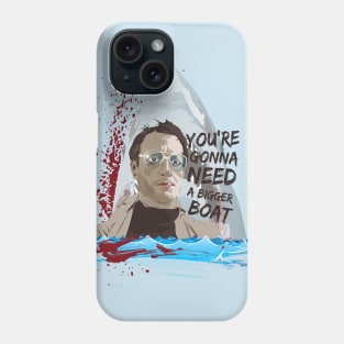 You're gonna need a bigger boat Phone Case