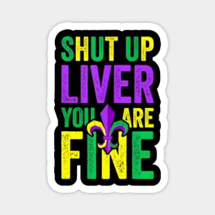 Mardi Gras Parade Shut Up Liver Youre Fine Magnet