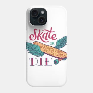 Skate or Die Phone Case