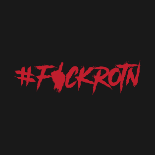 f!ckrotn T-Shirt