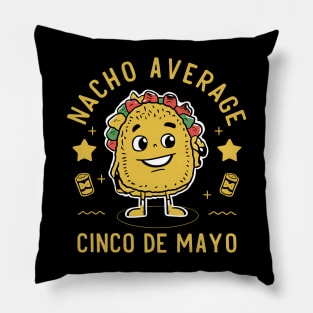 Nacho Average Cinco de Mayo Pillow