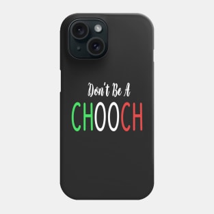 Funny Italian Sayings Don't Be A Chooch - Don't Be A Chooch Italian Flag Gift Phone Case