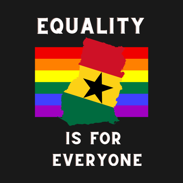 Equality is for everyone, ghana pride by Nahya Fashion Shop