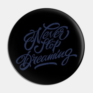 Vintage Retro Never Stop Dreaming Pin