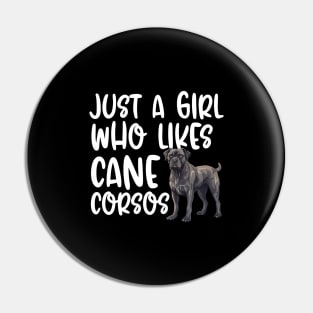 Just A Girl Who Likes Cane Corsos Pin