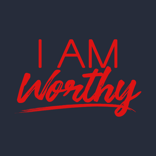 I AM WORTHY (RED) by CurvyGirlsSwirl2018