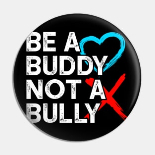 Be a buddy not a bully Pin