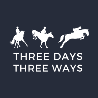 Three Days Three Ways T-Shirt