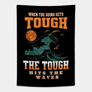 The Tough Surf Waves Inspirational Quote Phrase Text Tapestry