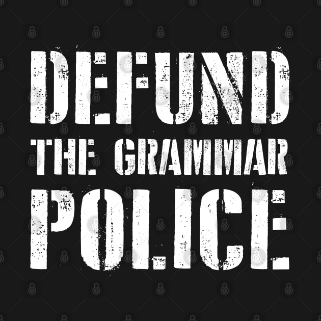 Defund the Grammar Police by Barn Shirt USA