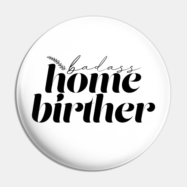 Badass Home Birther Pin by Becki Sturgeon