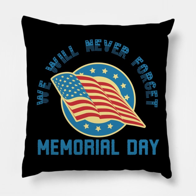 We Will Never Forget Memorial Day Pillow by Alennomacomicart