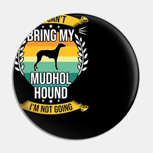 If I Can't Bring My Mudhol Hound Funny Dog Lover Gift Pin