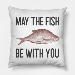 May The Fish Be With You Pillow