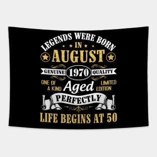 Legends Were Born In August 1970 Genuine Quality Aged Perfectly Life Begins At 50 Years Old Birthday Tapestry