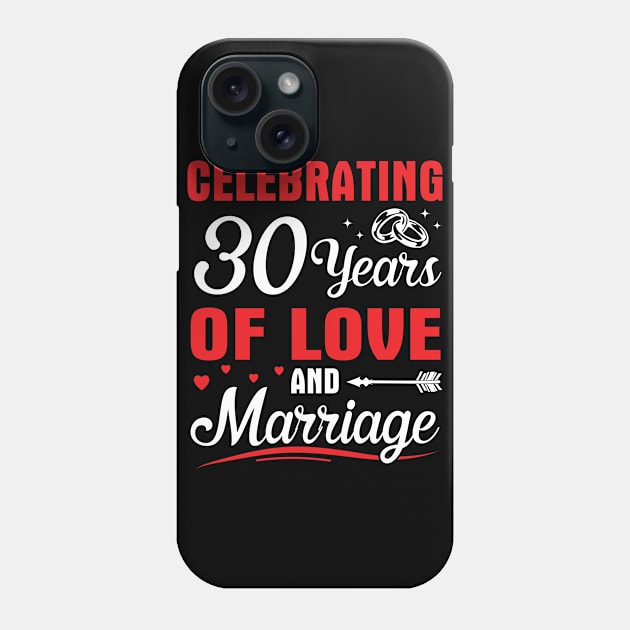 Celebrating 30 Years Of Love And Marriage Happy Husband Wife Papa Nana Uncle Aunt Brother Sister Phone Case by DainaMotteut