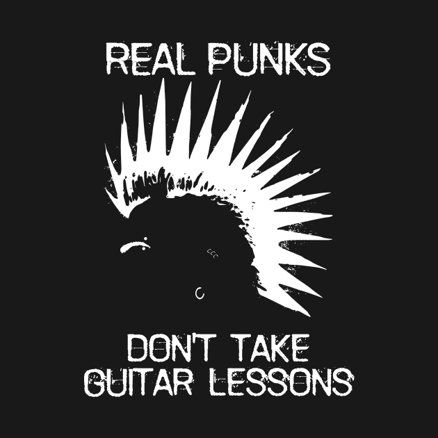 Real Punks Don't Take Guitar Lessons - White Text by WordWind