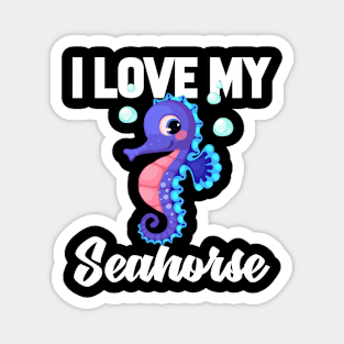 I Love My Seahorse Magnet