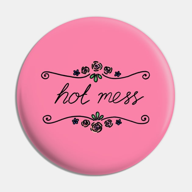 Hot Mess Pin by heroics