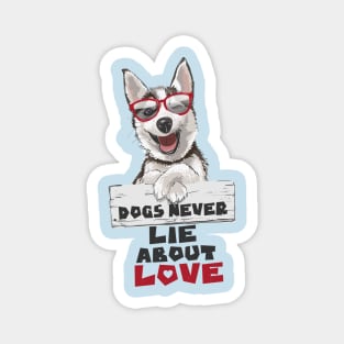 Dogs Never Lie About Love Magnet