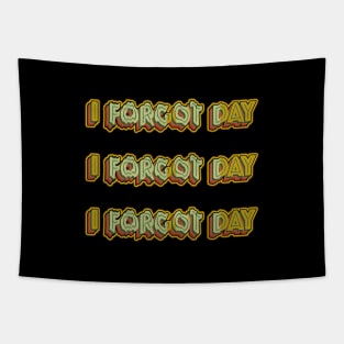 I Forgot day What Funny Unisex T-Shirt Quotes forgetful Dad Mom Gift Daughter Gifts Tapestry