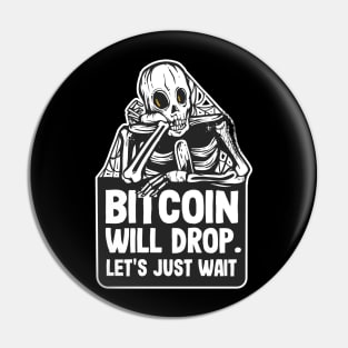 Bitcoin Will Drop Skeleton Funny BTC Crypto Gift Pin