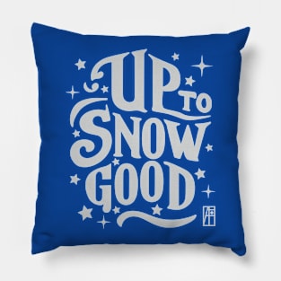 Up to Snow Good -Winnter inscription - Funny Christmas - Happy Holidays - Xmas Pillow