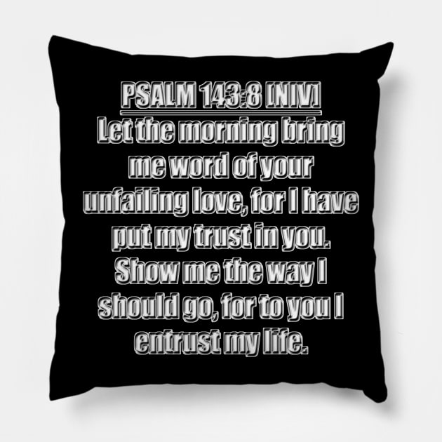 Bible Verse Psalms 143:8 NIV Pillow by Holy Bible Verses