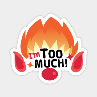 I'm Too Much! Heat Miser Magnet