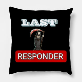 Last responder dark humor Pillow