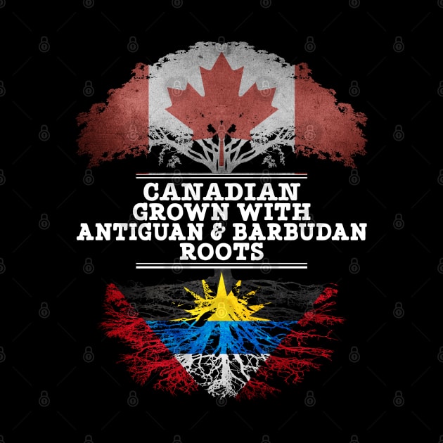 Canadian Grown With Antiguan Barbudan Roots - Gift for Antiguan Barbudan With Roots From Antigua Barbuda by Country Flags