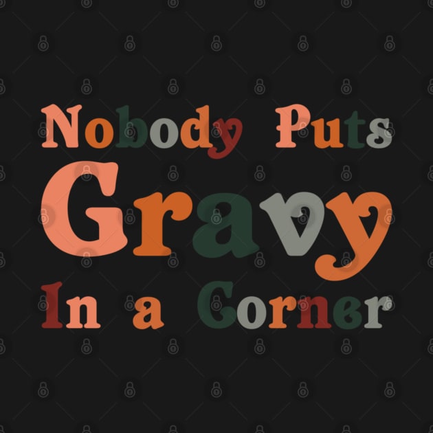 Funny Thanksgiving Day Jokes Nobody Puts Gravy in The Corner by rhazi mode plagget