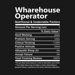 Wharehouse Operator T Shirt - Nutritional and Undeniable Factors Gift Item Tee T-Shirt