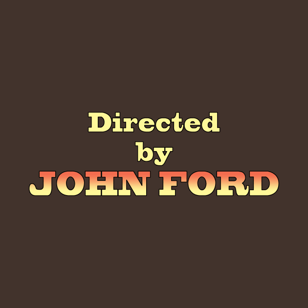 Directed by John Ford by GloopTrekker