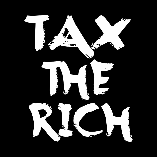 Tax The Rich by Dealphy