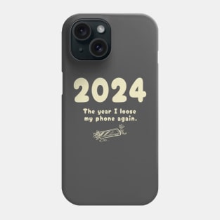 2024, The Year I Loose My Phone Again. Phone Case