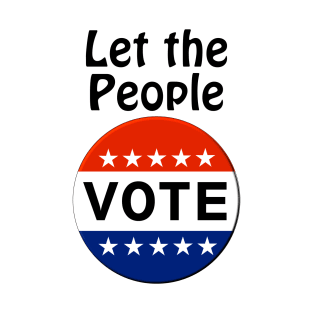 Let the People VOTE! T-Shirt