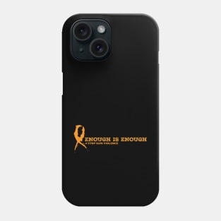 Enough is enough. Stop gun violence Phone Case