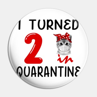 I Turned 2 In Quarantine Funny Cat Facemask Pin