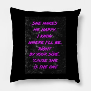 She is the one Pillow